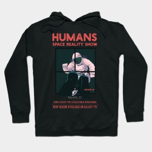 Humans Space Reality Show Hoodie